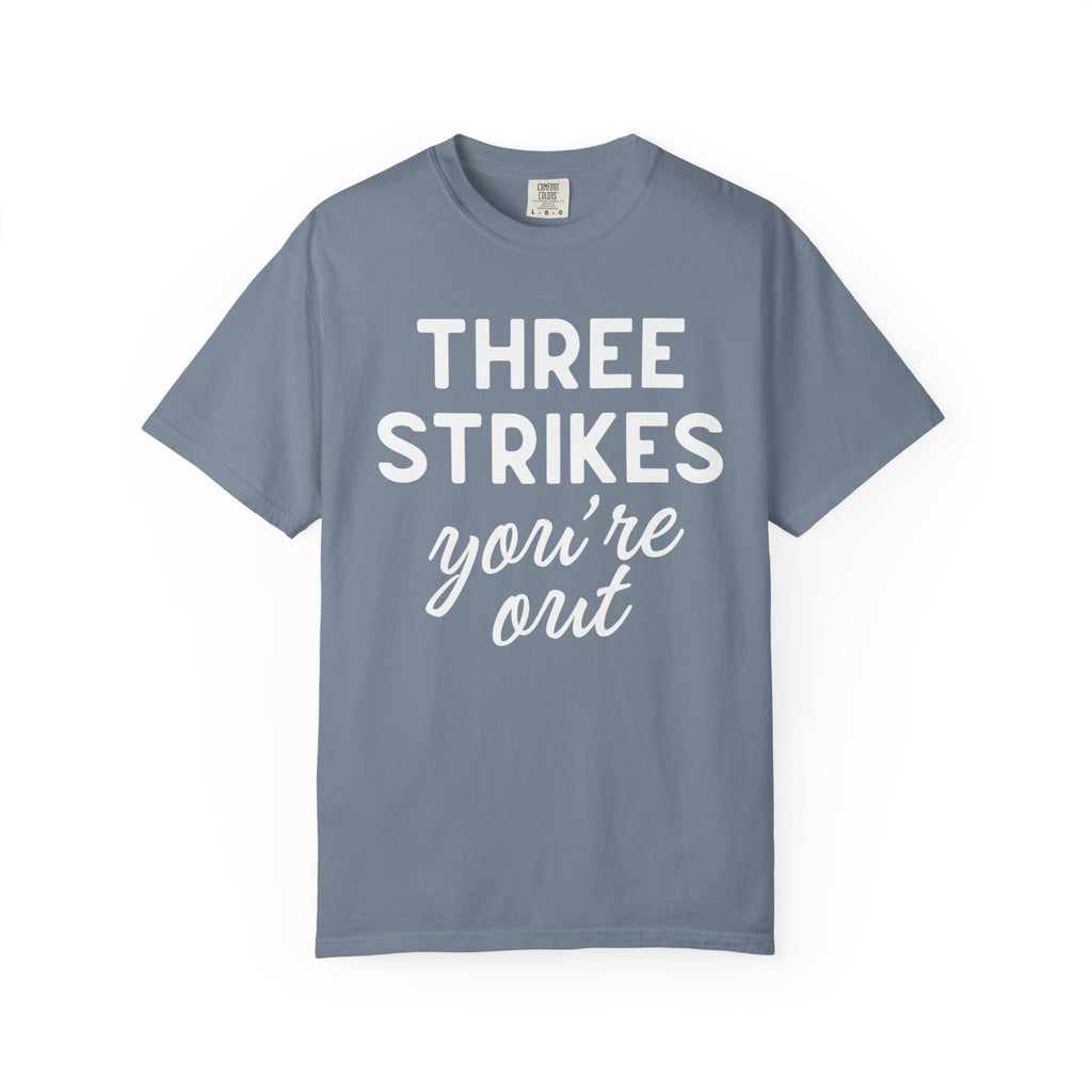 Three Strikes You're Out T-Shirt — Funny Baseball Quote Tee