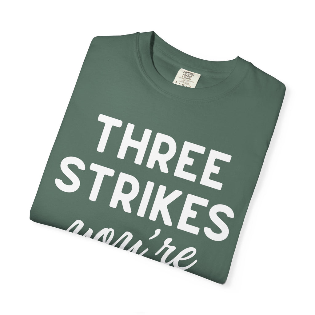 Three Strikes You're Out T-Shirt — Funny Baseball Quote Tee