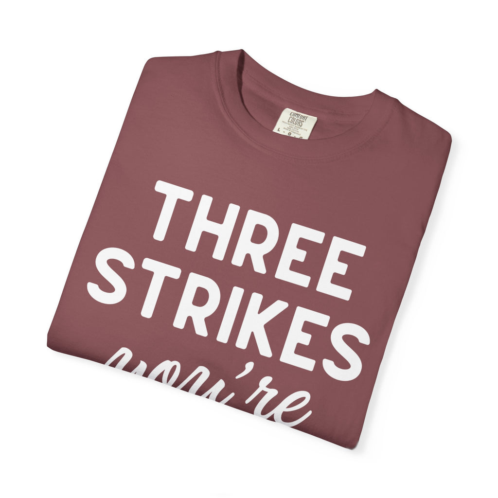 Three Strikes You're Out T-Shirt — Funny Baseball Quote Tee