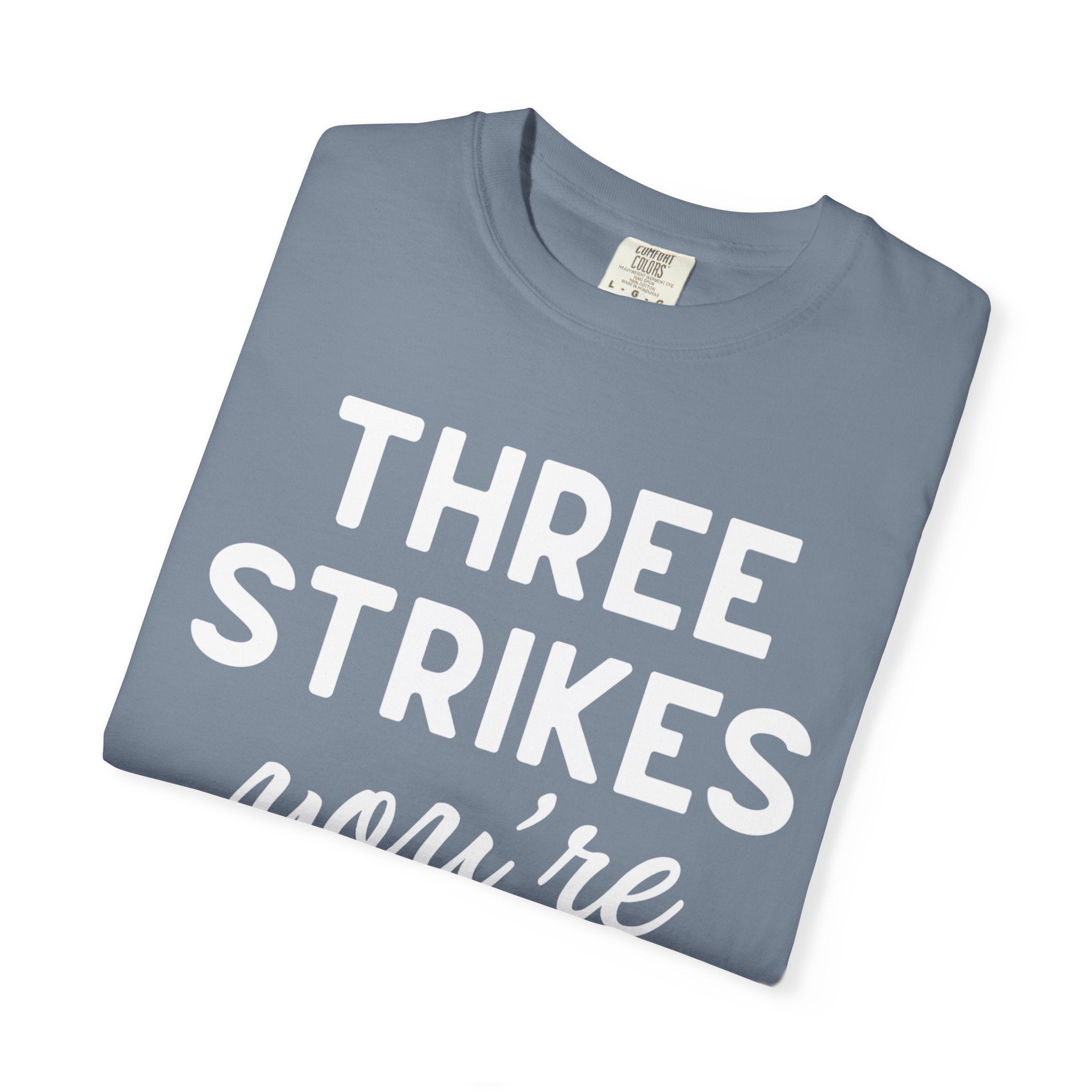 Three Strikes You're Out T-Shirt — Funny Baseball Quote Tee