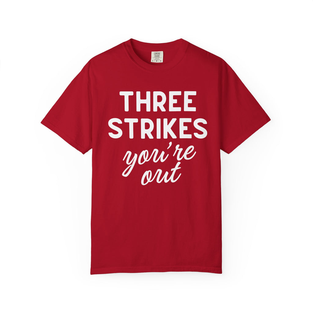 Three Strikes You're Out T-Shirt — Funny Baseball Quote Tee