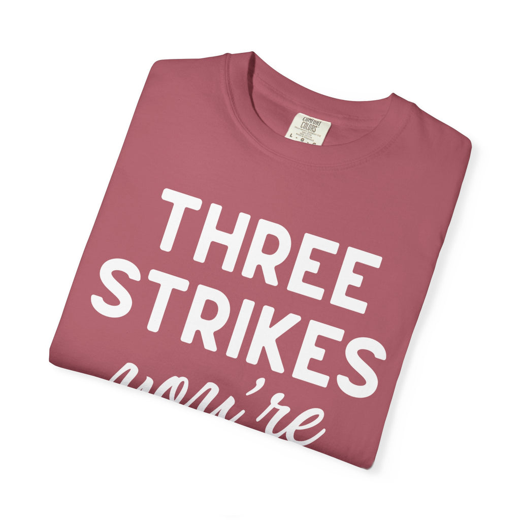 Three Strikes You're Out T-Shirt — Funny Baseball Quote Tee