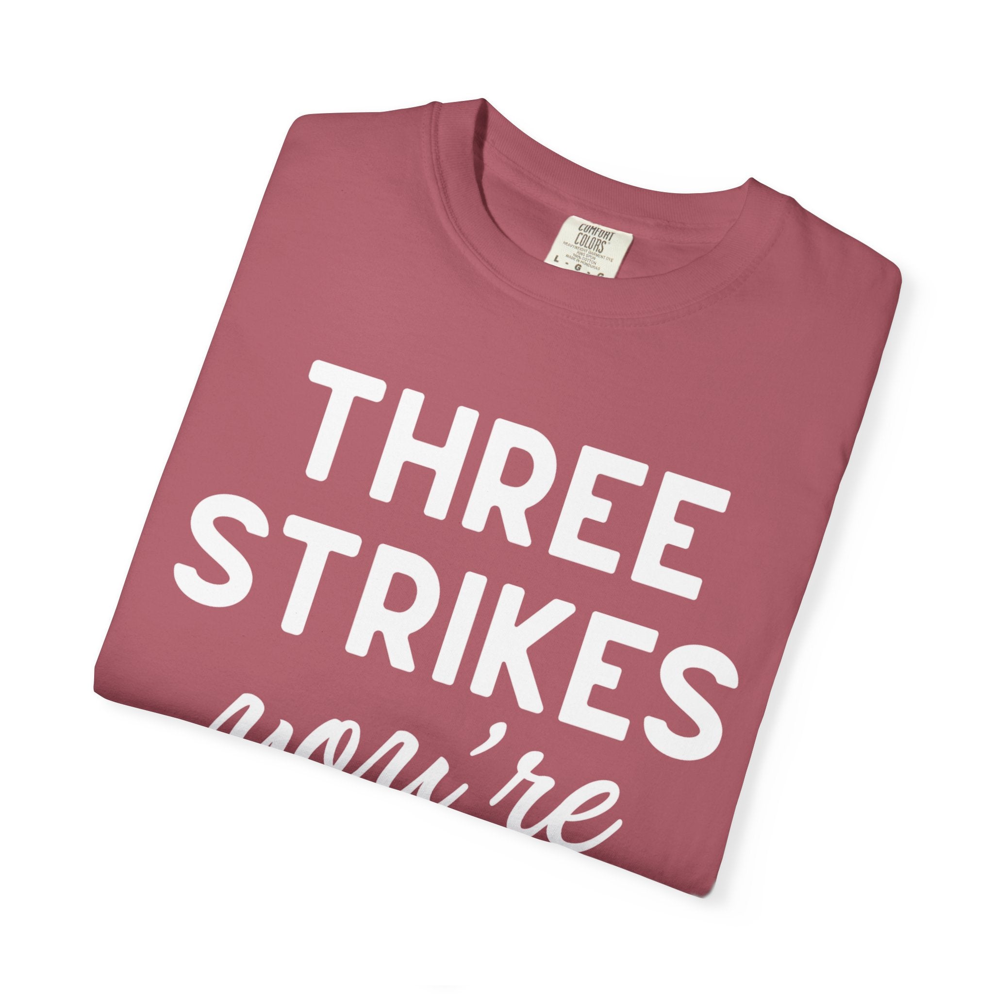 Three Strikes You're Out T-Shirt — Funny Baseball Quote Tee