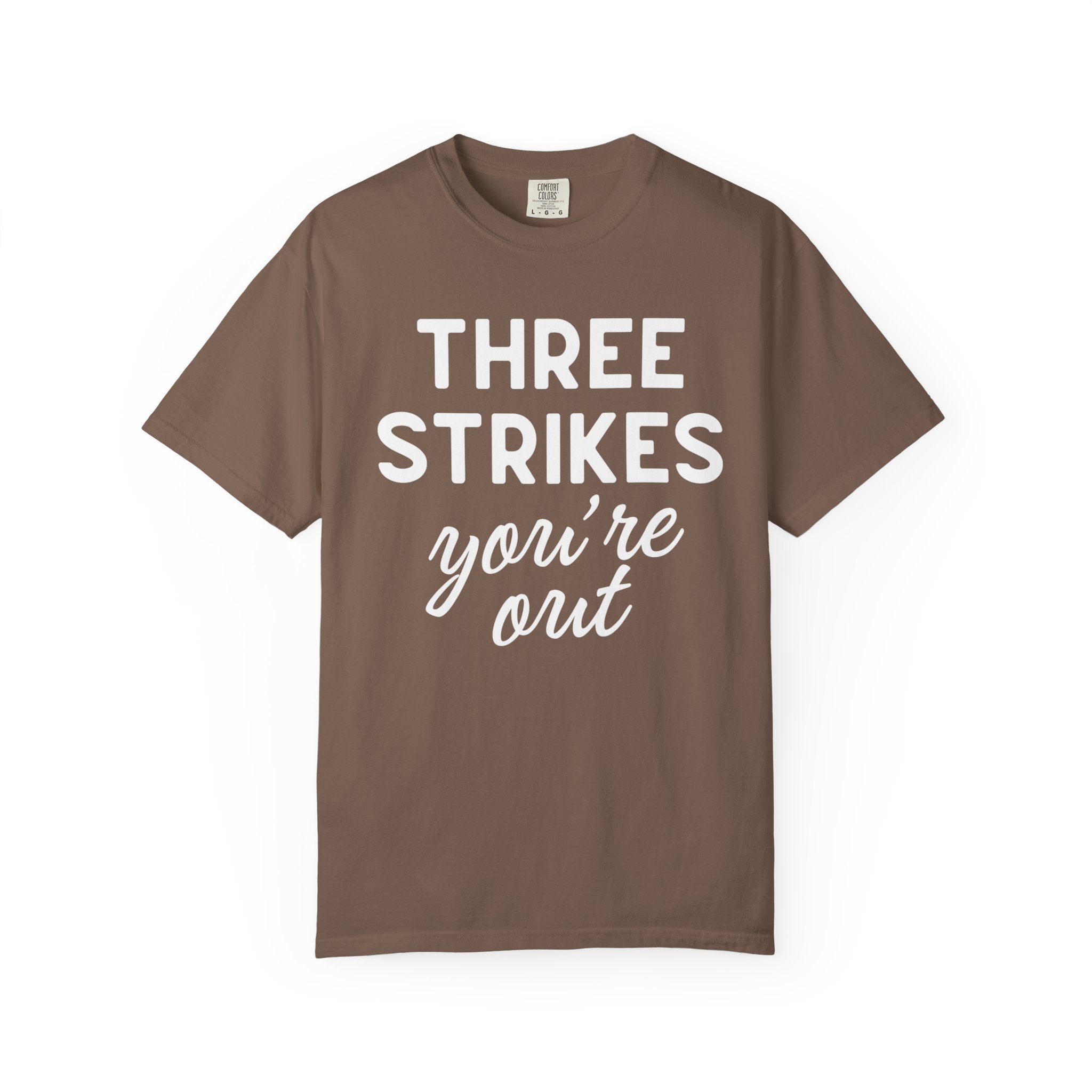 Three Strikes You're Out T-Shirt — Funny Baseball Quote Tee