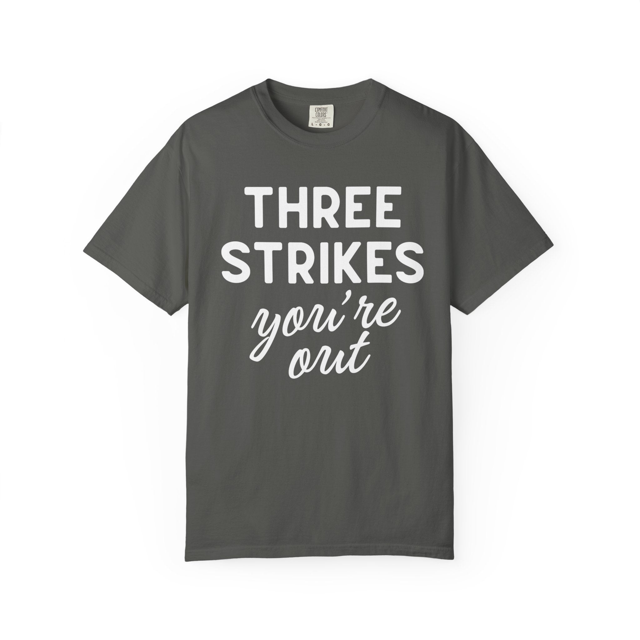 Three Strikes You're Out T-Shirt — Funny Baseball Quote Tee