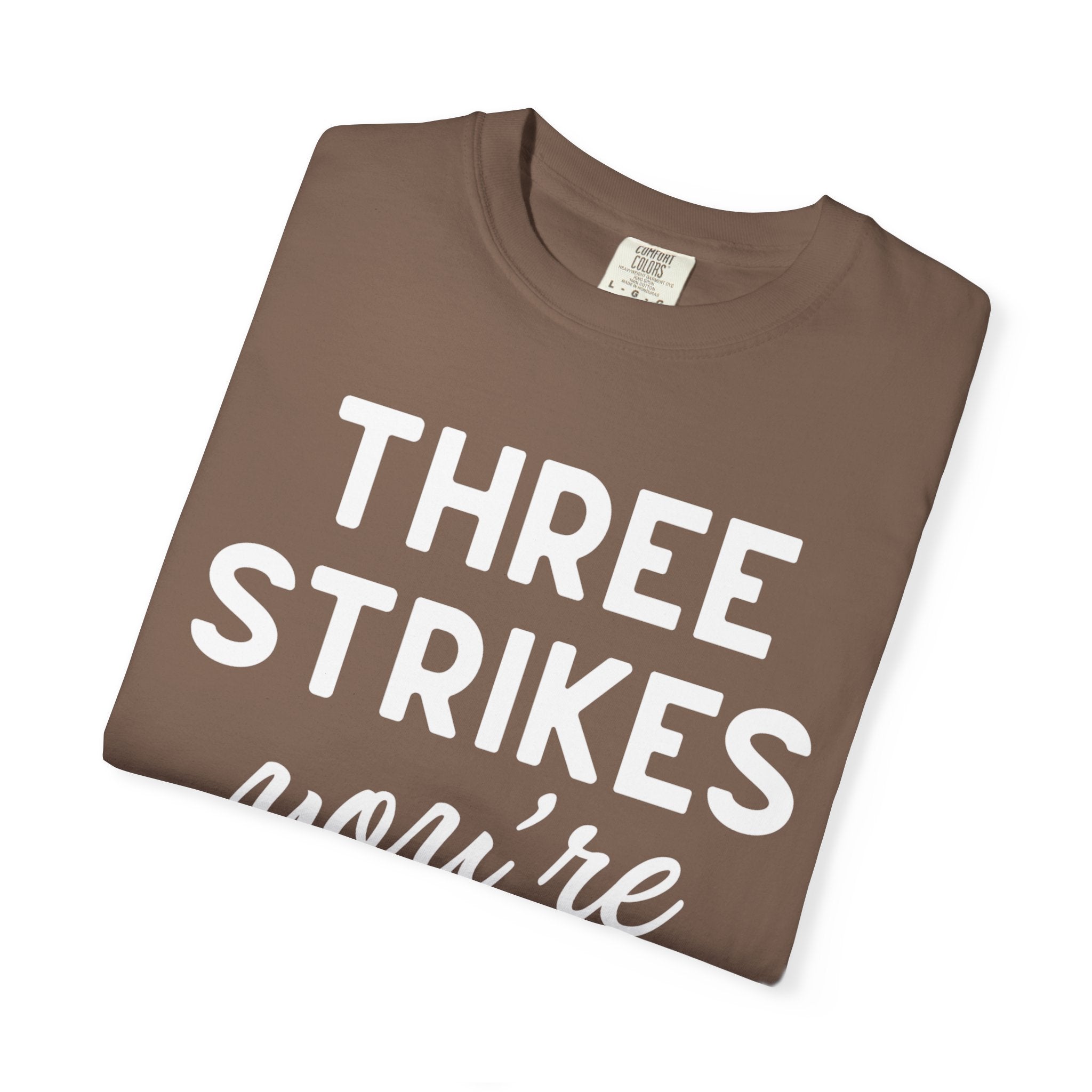 Three Strikes You're Out T-Shirt — Funny Baseball Quote Tee