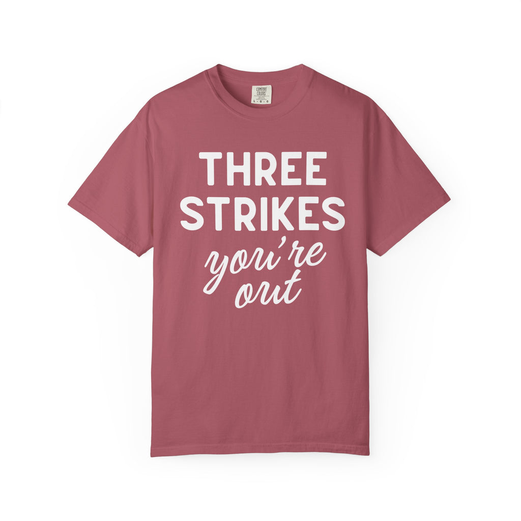 Three Strikes You're Out T-Shirt — Funny Baseball Quote Tee